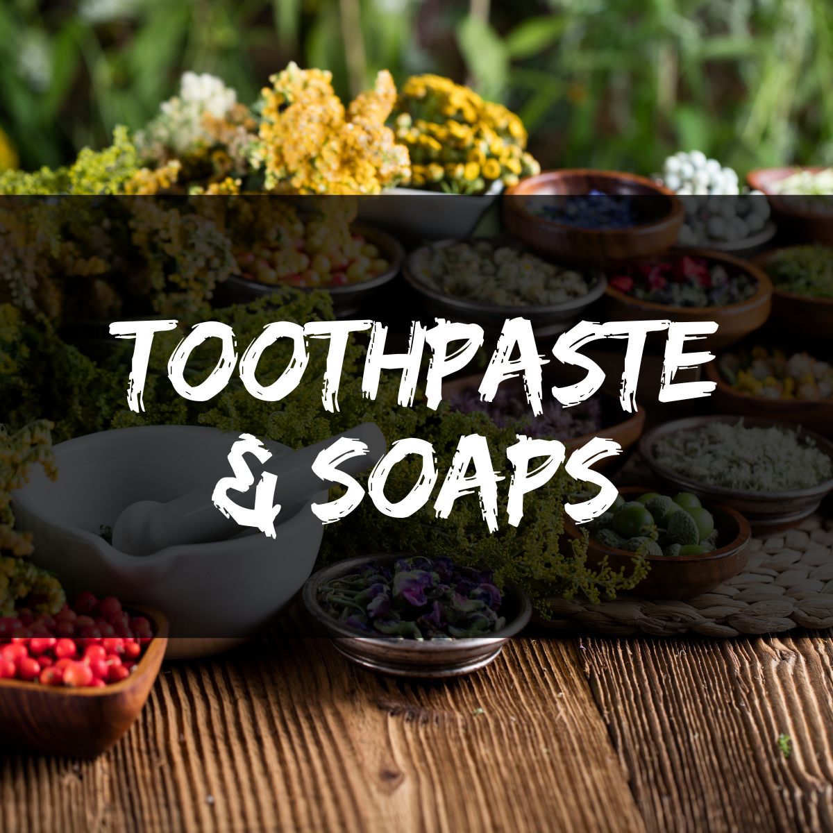 Toothpaste & Soaps